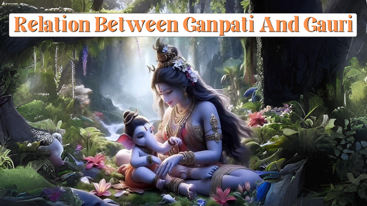 gauri ganpati relationship, who is gauri to ganpati, relation between gauri and ganesh, how is gauri related to ganpati,